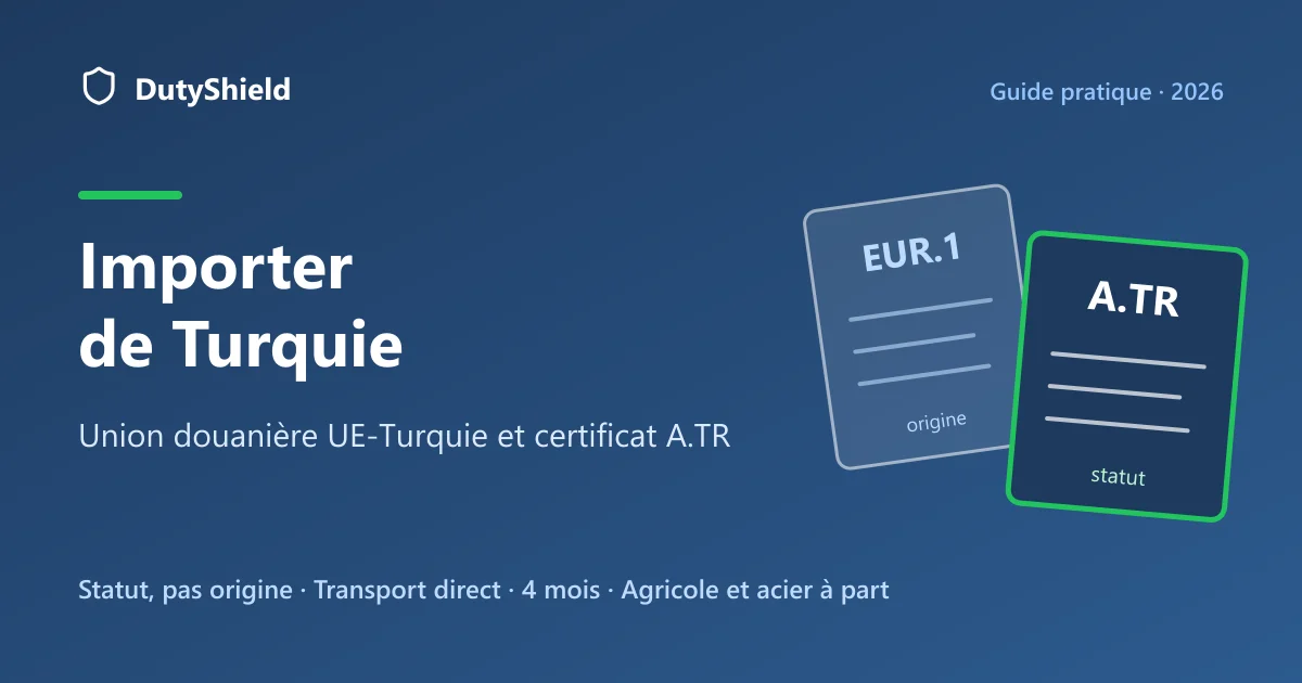 Importer de Turquie : union douanière UE-Turquie, certificat A.TR et EUR.1